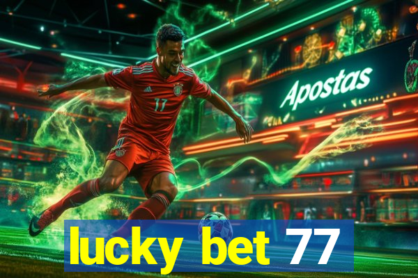 lucky bet 77